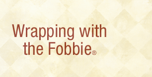 Wrapping with the fobbie